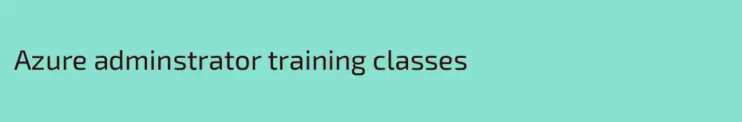 Azure adminstrator training classes